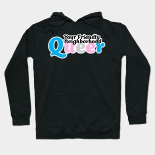 Your Friendly Neighborhood Queer - Transgender Hoodie